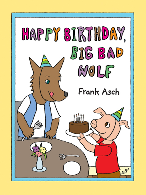 Title details for Happy Birthday, Big Bad Wolf by Frank Asch - Wait list